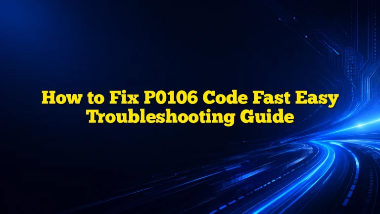 How to Fix P0106 Code Fast Easy Troubleshooting Guide