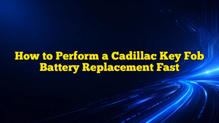 How to Perform a Cadillac Key Fob Battery Replacement Fast
