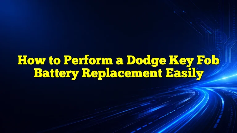 How to Perform a Dodge Key Fob Battery Replacement Easily
