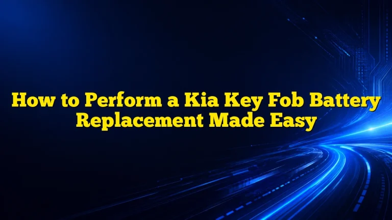How to Perform a Kia Key Fob Battery Replacement Made Easy