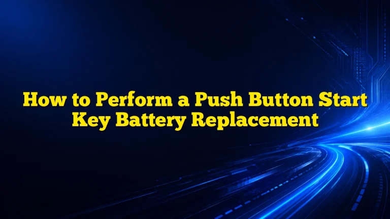 How to Perform a Push Button Start Key Battery Replacement