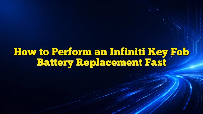 How to Perform an Infiniti Key Fob Battery Replacement Fast