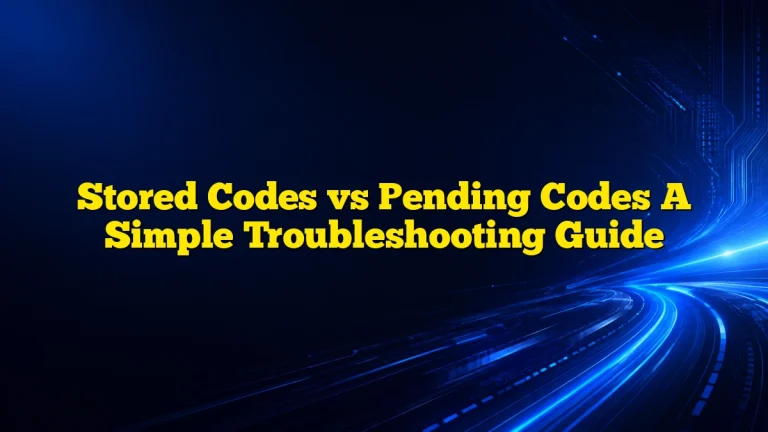 Stored Codes vs Pending Codes A Simple Troubleshooting Guide