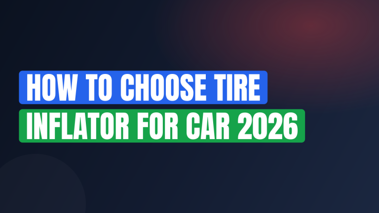 How to choose tire inflator for car 2026