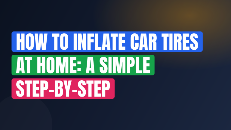How to Inflate Car Tires at Home: A Simple Step-by-Step