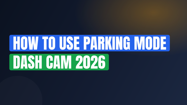 How to use parking mode dash cam 2026