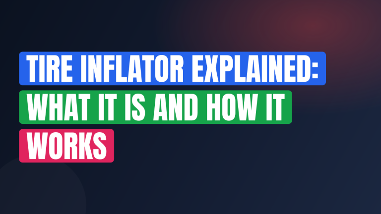 Tire Inflator Explained: What It Is and How It Works